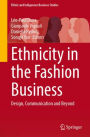 Ethnicity in the Fashion Business: Design, Communication and Beyond