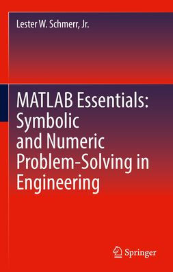 MATLAB Essentials: Symbolic and Numeric Problem-Solving in Engineering