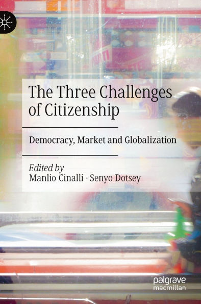 The Three Challenges of Citizenship: Democracy, Market and Globalization