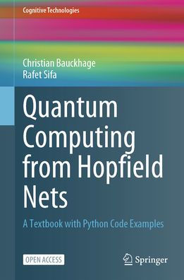 Quantum Computing from Hopfield Nets: A Textbook with Python Code Examples