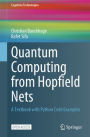 Quantum Computing from Hopfield Nets: A Textbook with Python Code Examples