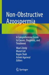 Title: Non-Obstructive Azoospermia: A Comprehensive Guide to Causes, Diagnosis, and Treatment, Author: Wael Zohdy