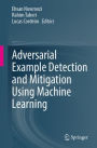 Adversarial Example Detection and Mitigation Using Machine Learning