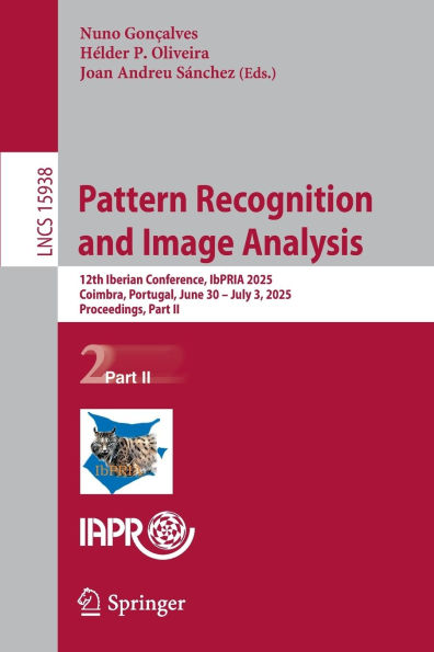 Pattern Recognition and Image Analysis: 12th Iberian Conference, IbPRIA 2025, Coimbra, Portugal, June 30 - July 3, Proceedings, Part II