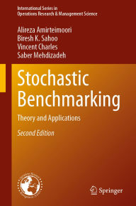 Title: Stochastic Benchmarking: Theory and Applications, Author: Alireza Amirteimoori