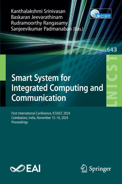 Smart System for Integrated Computing and Communication: First International Conference, ICSSICC 2024, Coimbatore, India, November 15-16, 2024, Proceedings