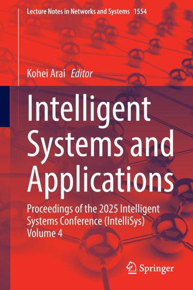 Intelligent Systems and Applications: Proceedings of the 2025 Conference (IntelliSys) Volume 4