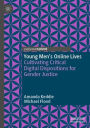 Young Men's Online Lives: Cultivating Critical Digital Dispositions for Gender Justice