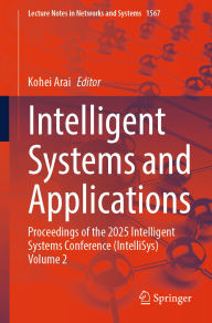 Title: Intelligent Systems and Applications: Proceedings of the 2025 Intelligent Systems Conference (IntelliSys) Volume 2, Author: Kohei Arai