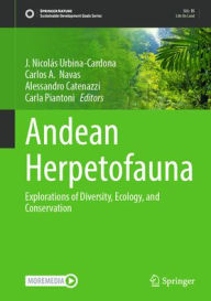 Title: Andean Herpetofauna: Explorations of Diversity, Ecology, and Conservation, Author: J. Nicolás Urbina-Cardona