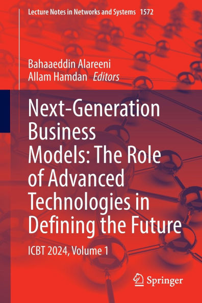 Next-Generation Business Models: the Role of Advanced Technologies Defining Future: ICBT 2024, Volume 1