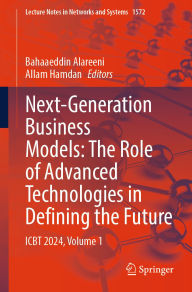 Title: Next-Generation Business Models: The Role of Advanced Technologies in Defining the Future: ICBT 2024, Volume 1, Author: Bahaaeddin Alareeni