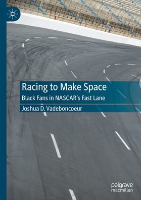 Racing to Make Space: Black Fans NASCAR's Fast Lane