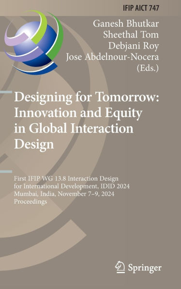 Designing for Tomorrow: Innovation and Equity Global Interaction Design: First IFIP WG 13.8 Design International Development, IDID 2024, Mumbai, India, November 7-9, Proceedings