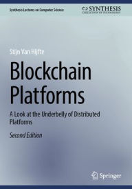 Title: Blockchain Platforms: A Look at the Underbelly of Distributed Platforms, Author: Stijn Van Hijfte