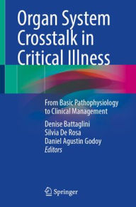 Title: Organ System Crosstalk in Critical Illness: From Basic Pathophysiology to Clinical Management, Author: Denise Battaglini