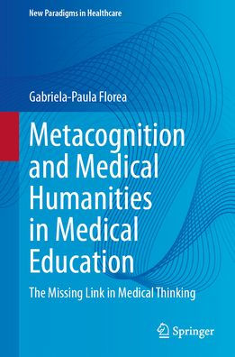 Metacognition and Medical Humanities Education: The Missing Link Thinking
