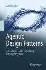 Agentic Design Patterns: A Hands-On Guide to Building Intelligent Systems
