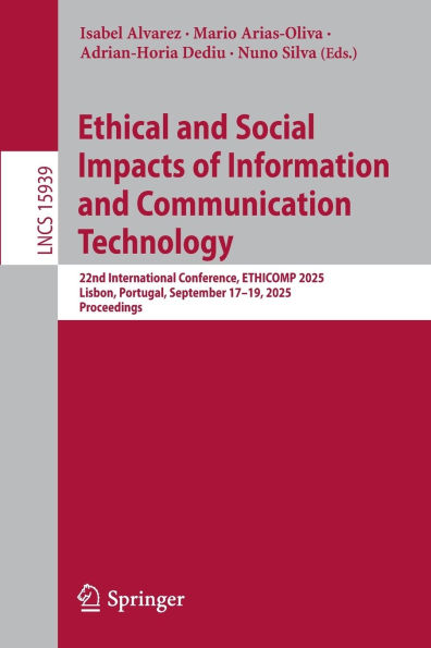 Ethical and Social Impacts of Information Communication Technology: 22nd International Conference, ETHICOMP 2025, Lisbon, Portugal, September 17-19, Proceedings
