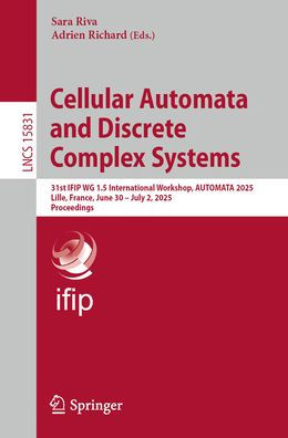 Cellular AUTOMATA and Discrete Complex Systems: 31st IFIP WG 1.5 International Workshop, 2025, Lille, France, June 30 - July 2, Proceedings