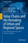 Value Chains and the Remaking of Urban and Regional Spaces: Case Studies from the USA, Latin America, and Spain