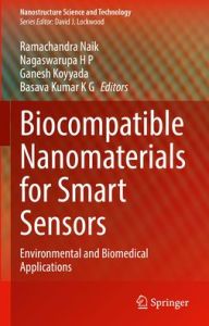 Title: Biocompatible Nanomaterials for Smart Sensors: Environmental and Biomedical Applications, Author: Ramachandra Naik