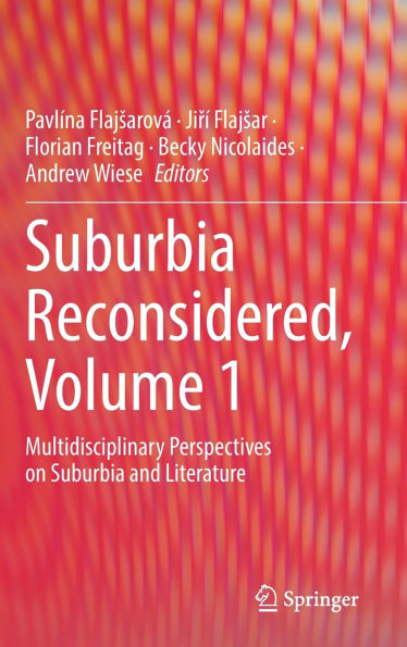 Suburbia Reconsidered, Volume 1: Multidisciplinary Perspectives on and Literature