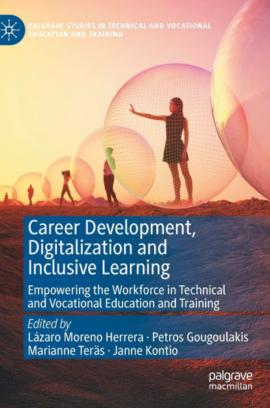 Career Development, Digitalization and Inclusive Learning: Empowering the Workforce Technical Vocational Education Training
