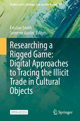 Researching a Rigged Game: Digital Approaches to Tracing the Illicit Trade in Cultural Objects