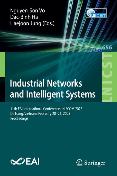 Industrial Networks and Intelligent Systems: 11th EAI International Conference, INISCOM 2025, Da Nang, Vietnam, February 20-21, Proceedings