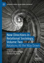 New Directions in Relational Sociology, Volume Two: Relations All the Way Down