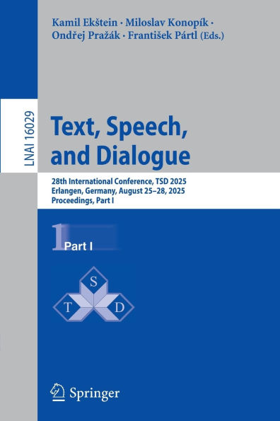 Text, Speech, and Dialogue: 28th International Conference, TSD 2025, Erlangen, Germany, August 25-28, 2025, Proceedings, Part I