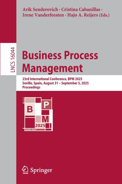 Business Process Management: 23rd International Conference, BPM 2025, Seville, Spain, August 31 - September 5, Proceedings