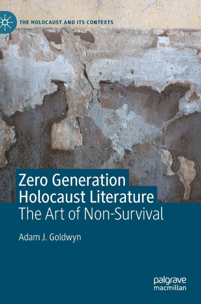 Zero Generation Holocaust Literature: The Art of Non-Survival