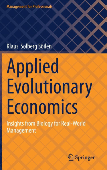 Applied Evolutionary Economics: Insights from Biology for Real-World Management