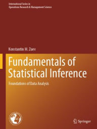 Title: Fundamentals of Statistical Inference: Foundations of Data Analysis, Author: Konstantin M. Zuev