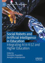 Social Robots and Artificial Intelligence in Education: Integrating AI in K-12 and Higher Education