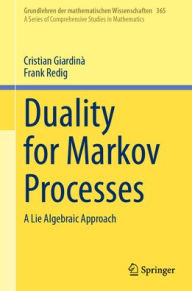 Title: Duality for Markov Processes: A Lie Algebraic Approach, Author: Cristian Giardinà