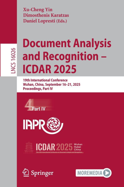 Document Analysis and Recognition - ICDAR 2025: 19th International Conference, Wuhan, China, September 16-21, 2025, Proceedings, Part IV