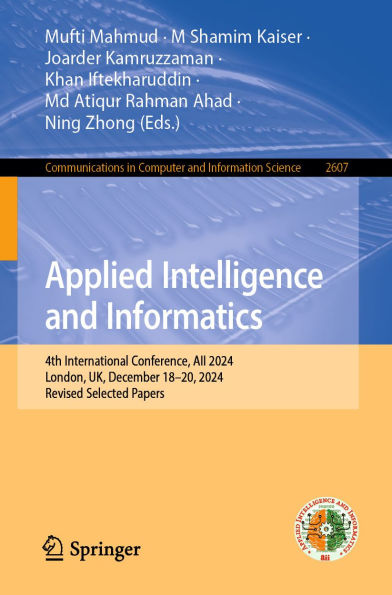 Applied Intelligence and Informatics: 4th International Conference, AII 2024, London, UK, December 18-20, 2024, Revised Selected Papers