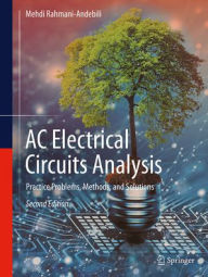 Title: AC Electrical Circuit Analysis: Practice Problems, Methods, and Solutions, Author: Mehdi Rahmani-Andebili