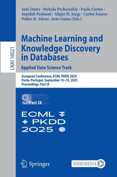 Machine Learning and Knowledge Discovery Databases. Applied Data Science Track: European Conference, ECML PKDD 2025, Porto, Portugal, September 15-19, Proceedings, Part IX
