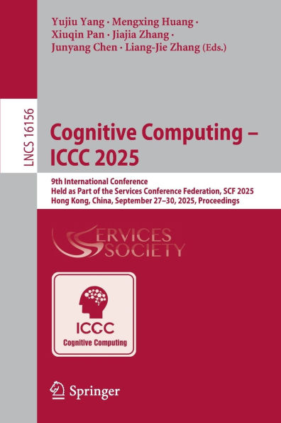 Cognitive Computing - ICCC 2025: 9th International Conference, Held as Part of the Services Conference Federation, SCF 2025, Hong Kong, China, September 27-30, 2025, Proceedings