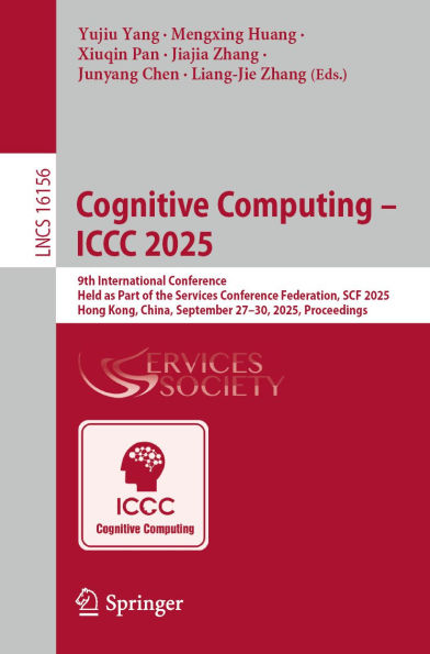 Cognitive Computing - ICCC 2025: 9th International Conference, Held as Part of the Services Conference Federation, SCF 2025, Hong Kong, China, September 27-30, 2025, Proceedings