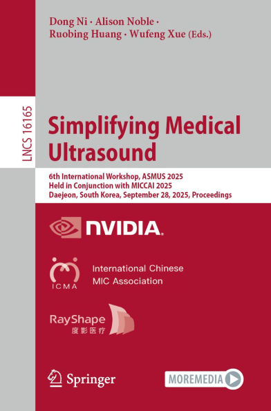 Simplifying Medical Ultrasound: 6th International Workshop, ASMUS 2025, Held in Conjunction with MICCAI 2025, Daejeon, South Korea, September 28, 2025, Proceedings
