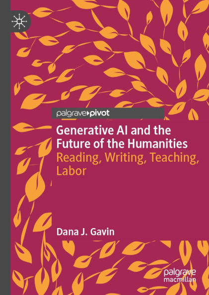 Generative AI and the Future of the Humanities: Reading, Writing, Teaching, Labor