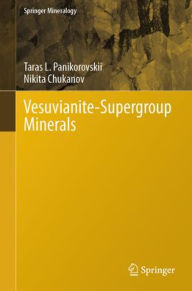 Title: Vesuvianite-Supergroup Minerals, Author: Taras L. Panikorovskii
