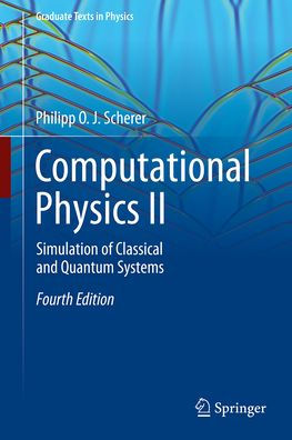 Computational Physics II: Simulation of Classical and Quantum Systems