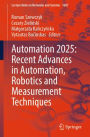 Automation 2025: Recent Advances in Automation, Robotics and Measurement Techniques