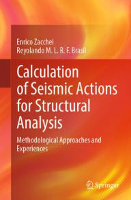 Title: Calculation of Seismic Actions for Structural Analysis: Methodological Approaches and Experiences, Author: Enrico Zacchei